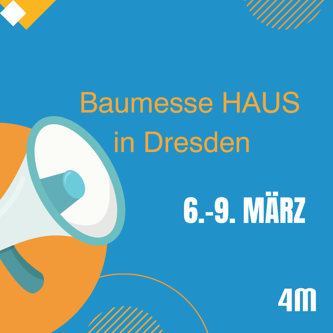 Messeauftritt der 4M auf der Baumesse HAUS® in Dresden